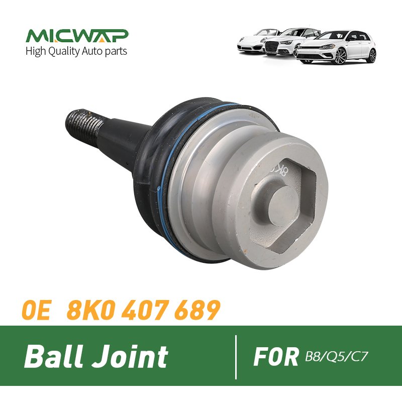 MICWAP High Quality Car Parts Suspension System Ball Joint OEM 8K0 407 689 for B8/Q5/C7 OEM 8K0 407 689