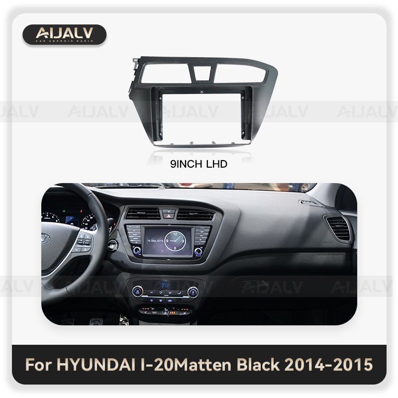 Aijia Top sale car radio frame for HYUNDAI I20 2014-2018 TURKISH VERSION 9INCH auto android player frame Texturing LHD/RHD