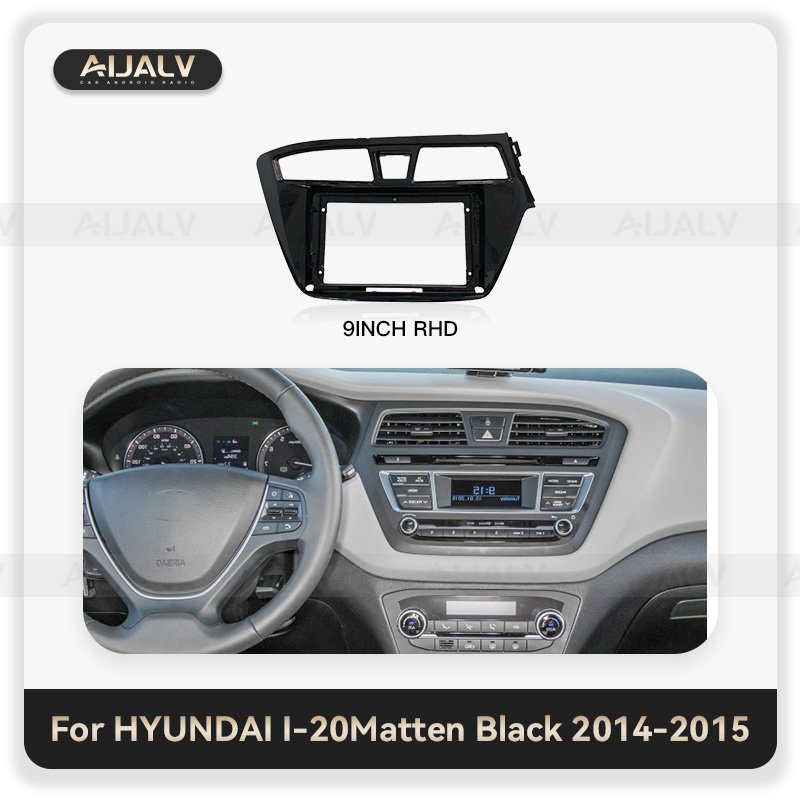 Aijia Top sale car radio frame for HYUNDAI I20 2014-2018 TURKISH VERSION 9INCH auto android player frame Texturing LHD/RHD