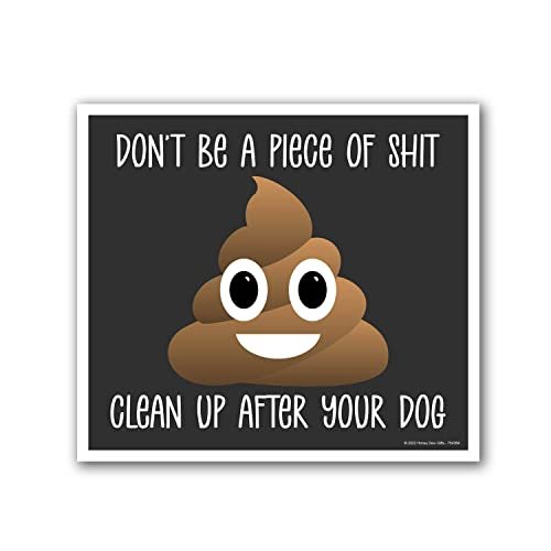 Honey Dew Gifts, Don't Be a Piece of Shit Clean Up After Your Dog, 9 inch by 8 inch, Made in USA, Mini Yard Signs