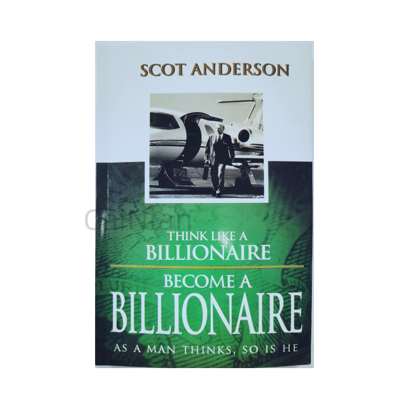 Hot Selling Novel Printing Paperback Think Like A Billionaire Become A Billionaire Scot Anderson English Novel Books