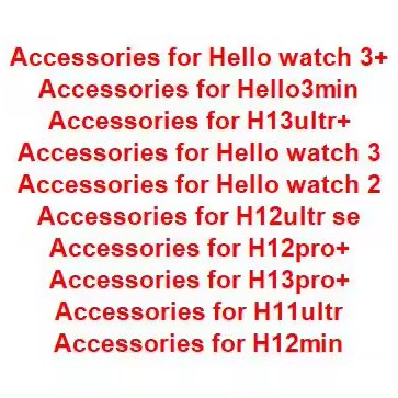 smart watch for hello watch3+ with accessories for h13ultr+