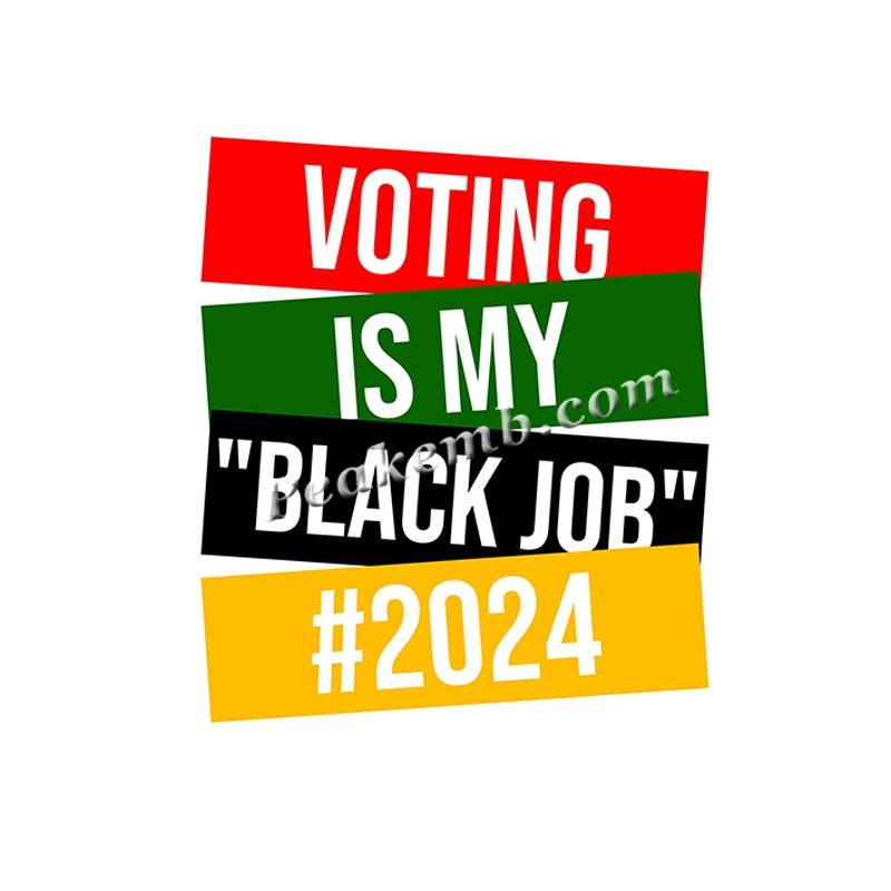 Custom T-shirt Design Voting is my Black Job 2024 Heat Transfer Printing DTF Vinyl
