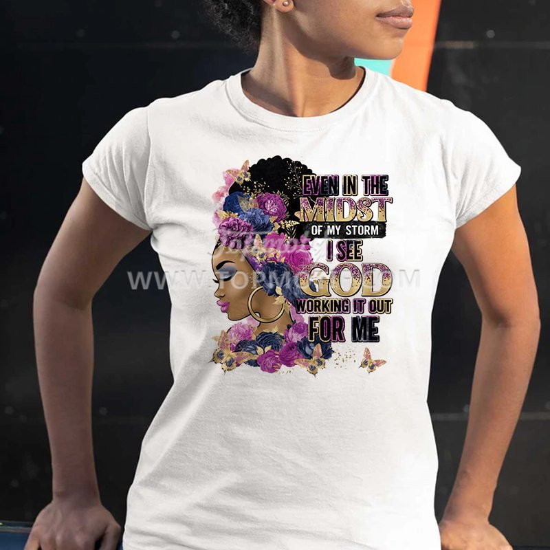 Custom even in the midst of my storm with flower DTF transfer for afro girl